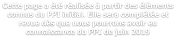 Cette page a été réalisée à partir des élèments connus du PPI initial. Elle sera complétée et revue dès que nous pourrons avoir eu connaissance du PPI de juin 2019